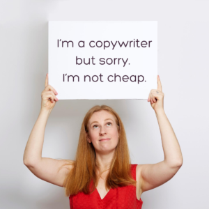 I’m a copywriter but sorry. I’m not cheap.-cheap-copywriter